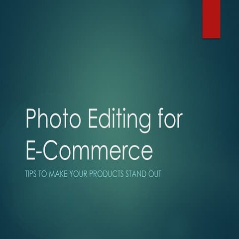 Photo Editing for E-Commerce: Tips to Make Your Products Stand Out