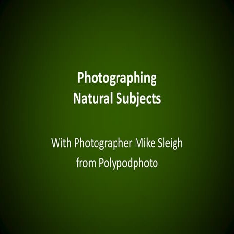 Photographing natural subjects
