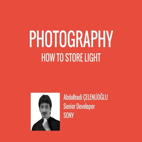 Photography - How to Store Light?