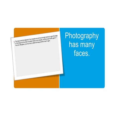 Photography has many faces.