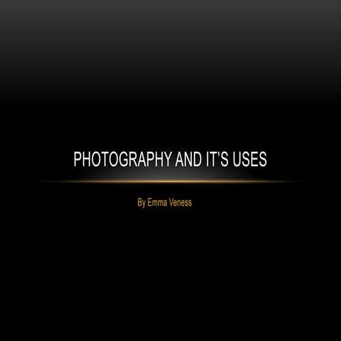 Photography and its uses 