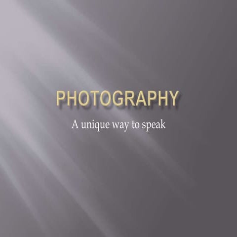 Photography a unique way to speak | PPTX