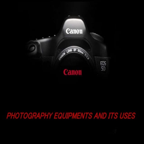Photography equipments and its uses