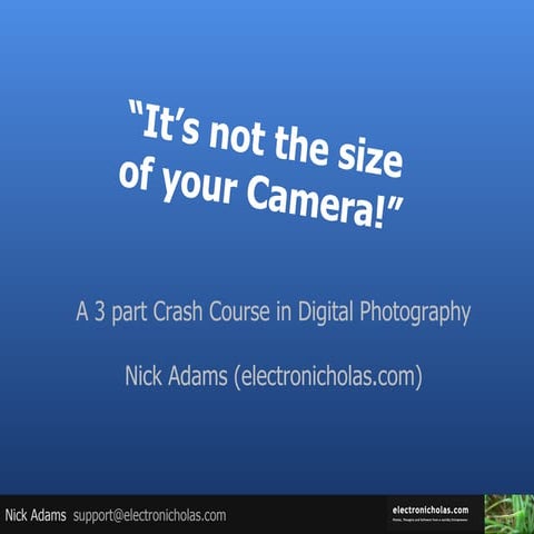 It's not the size of your camera - Digital Photography in 3 parts.