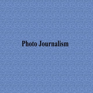 Photo journalism