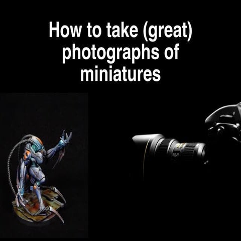 How to take (great) pictures of miniatures