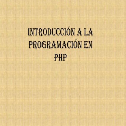 INTRODUCCIÓN A LA PROGRAMACIÓN EN PHP