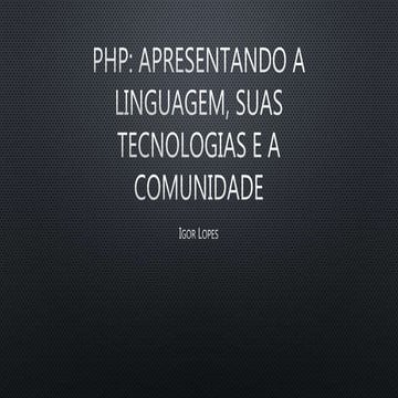PHP: apresentando a linguagem, suas tecnologias e a comunidade