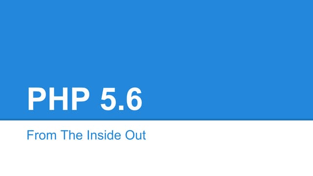 Php 5.6 From the Inside Out