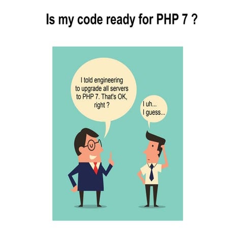 Is your code ready for PHP 7 ? | PPT