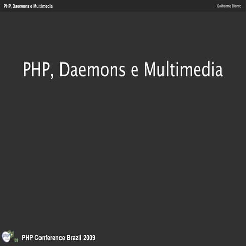 PHP, Daemons e Multimedia