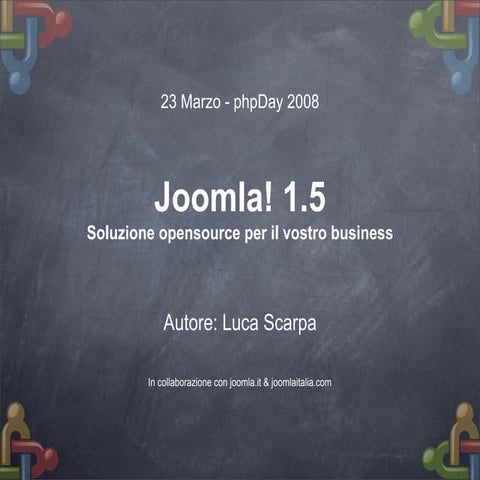 phpDay 2008 - Joomla! 1.5 - Soluzione opensource per il vostro business