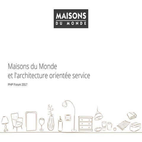 Php forum 2017 - Maisons du Monde