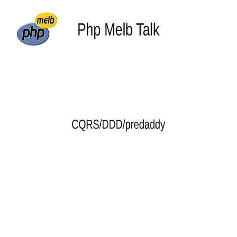 Php melb cqrs-ddd-predaddy