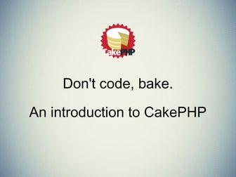 PHP South Coast - Don't code bake, an introduction to CakePHP 3