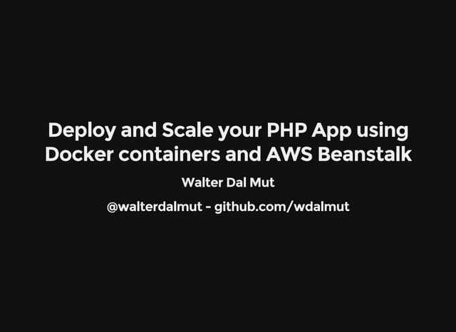 Deploy and Scale your PHP App with AWS ElasticBeanstalk and Docker- PHPTour L...