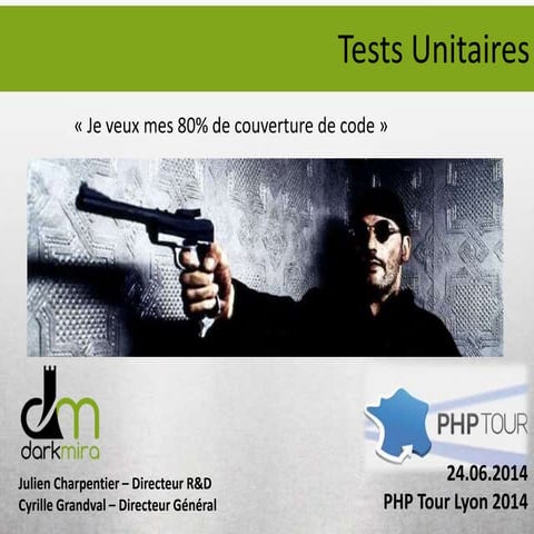 PHPTour Lyon 2014 - Conférence - Tests unitaires Je veux mes 80% de couvertur...