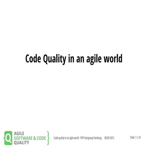 Code Quality in an agile world - PHP Usergroup Hamburg