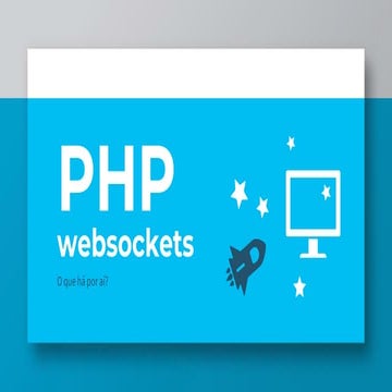 O que há de PHP e Websockets por aí?