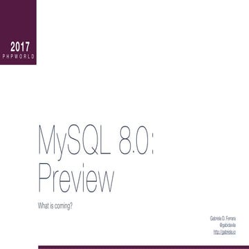 MySQL 8.0 Preview: What Is Coming? | PPT