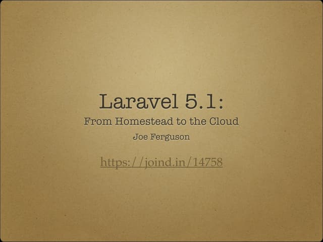 php[world] 2015 Laravel 5.1: From Homestead to the Cloud