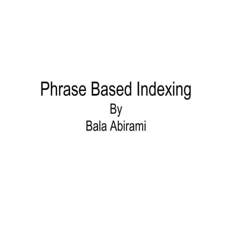 Phrase based Indexing and Information Retrieval
