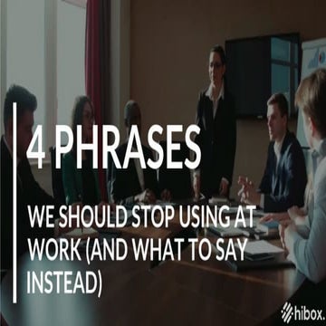 4 phrases we should stop using at work