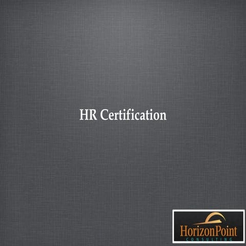HR Certification Ins and Outs