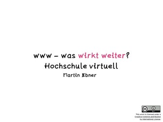 www – was wirkt weiter? Hochschule virtuell