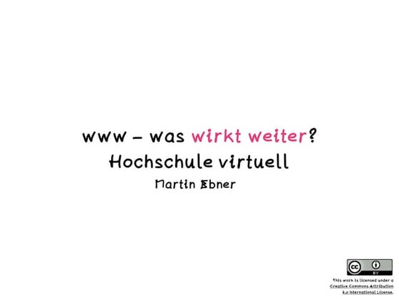 www – was wirkt weiter? Hochschule virtuell