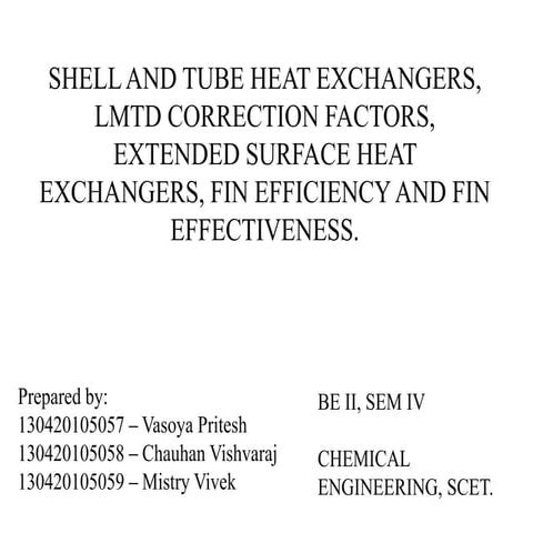 Shell and Tube Heat Exchangers, LMTD, Extended Surface Heat Exchangers.