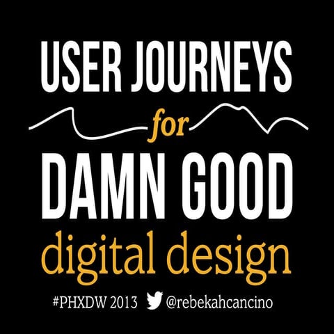 Phoenix Design Week: User Journeys for Damn Good Digital Design