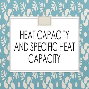 Heat Capacity and Specific Heat Capacity 