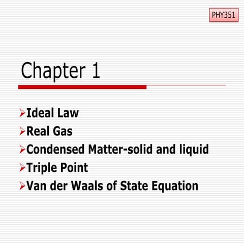 Phy351 ch 1 ideal law, gas law, condensed, triple point, van der waals eq
