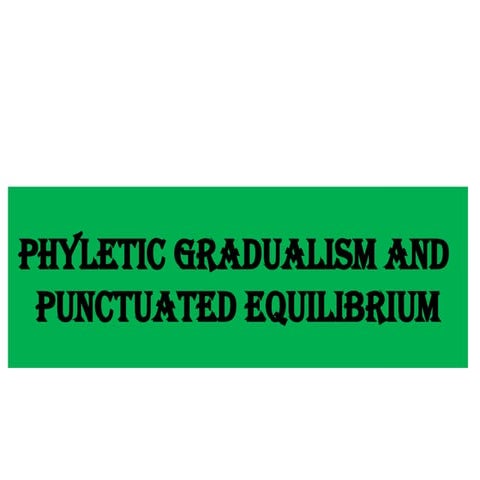 Phyletic Gradualism and Punctuated Equilibrium.pptx