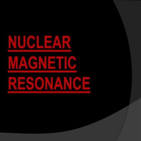 NUCLEAR MAGNETIC RESONANCE