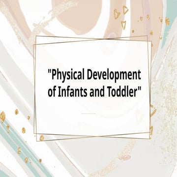 Physical development of infants and toddlerhood | PPTX