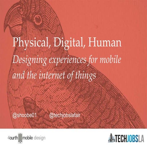 Physical, Digital, Human: Designing Experiences for Mobile and the Internet of Things
