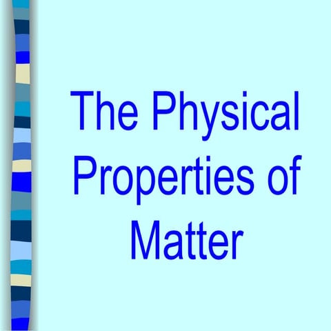 physical-properties-of-matter-1222705821922198-9.ppt