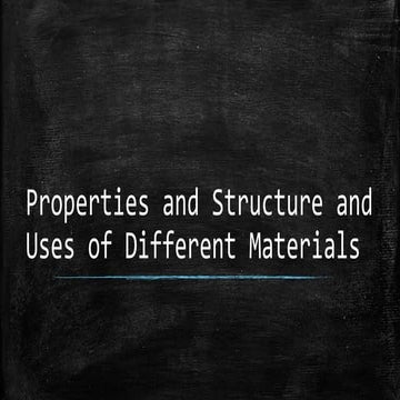Properties and Structures and Uses of Different Materials