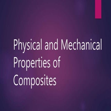 Physical and Mechanical Properties of Composites | PPTX