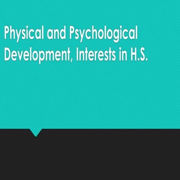 Physical and psychological development.