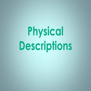 Physical descriptions