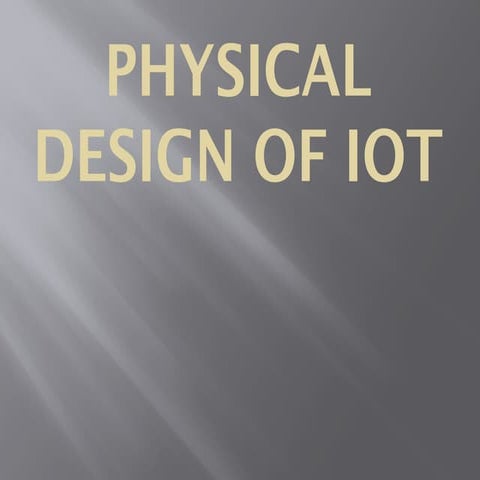 physical design of iot for begginers.pptx
