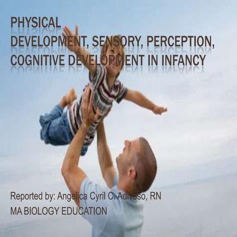 Physical development, sensory, perception, cognitive