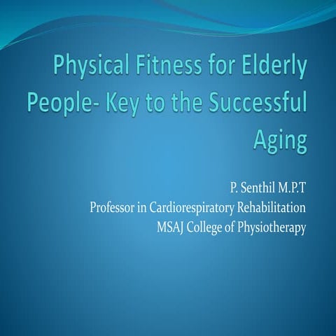 Physical Fitness for Elderly- A Key to the Successful Aging. 