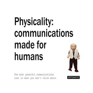 Physicality: communications made fo...