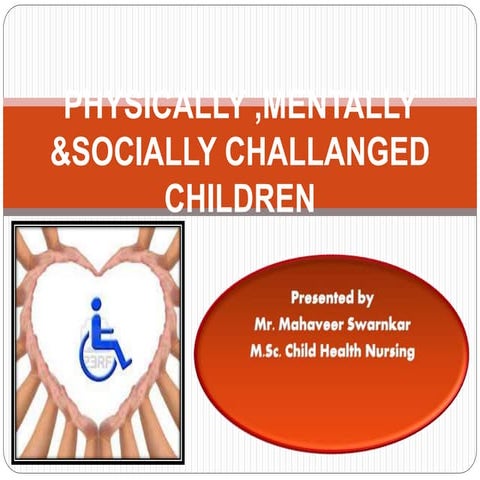 PHYSICALLY ,MENTALLY &SOCIALLY CHALLANGED CHILDREN