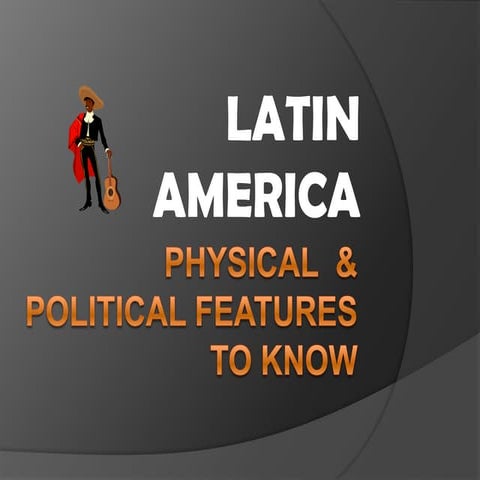Latin America Physical & Political Features to Know