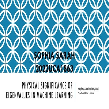 Physical Significance of Eigenvalues in ML Sophia Sarah2023UCA1863.pptx